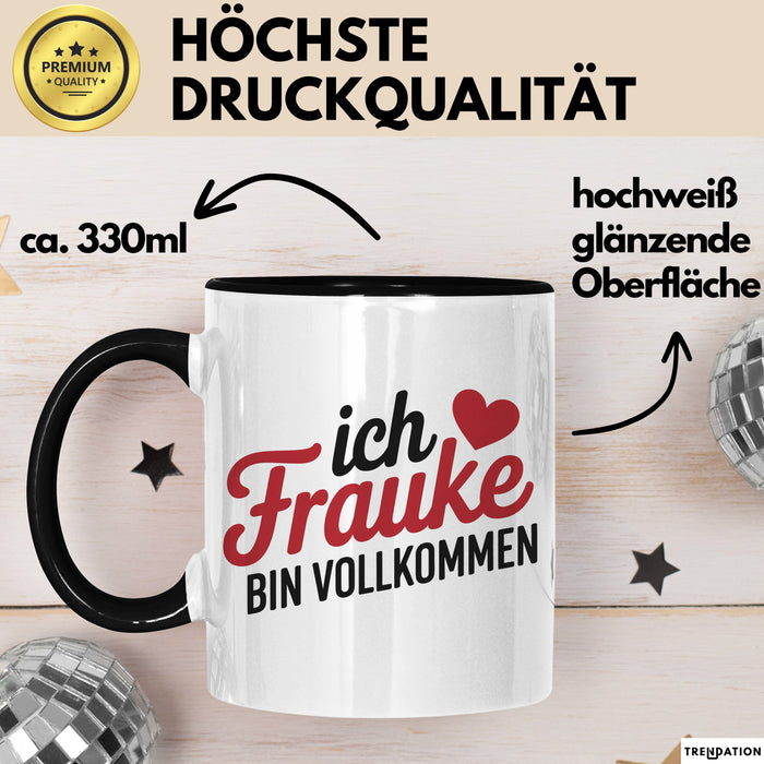 Frauke Tasse Geschenk Ich Bin Vollkommen Frauke Geschenkidee Geburtstag Schwarz Trendation