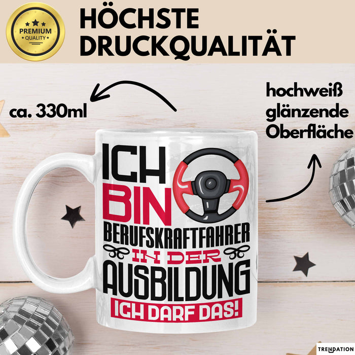 Berufskraftfahrer Ausbildung Tasse Geschenk Ich Bin Berufskraftfahrer In Der Ausbildung Ich Darf Das Geschenkidee Spruch Weiß Trendation