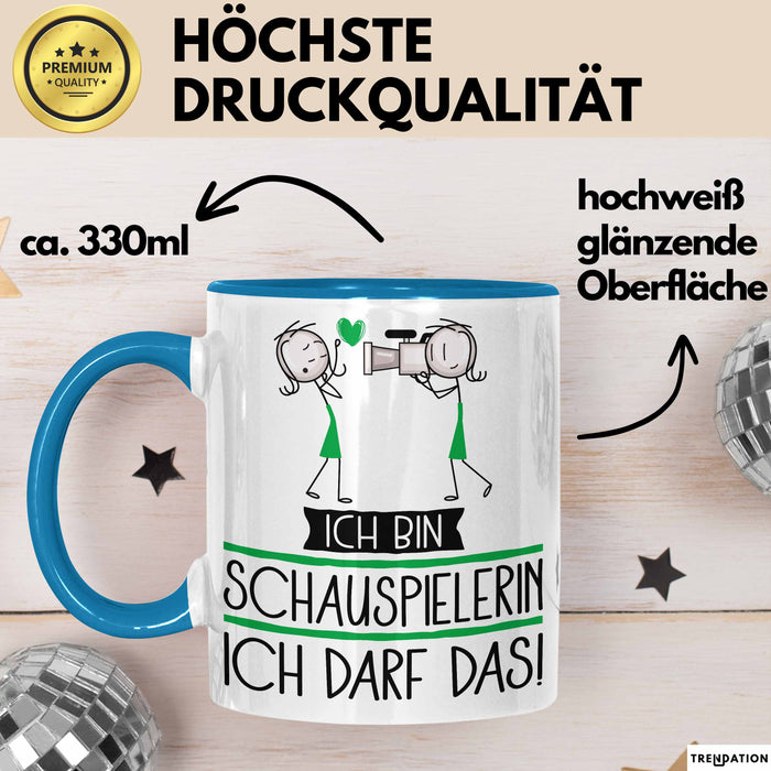 Geschenk für Schauspielerin Tasse Lustige Geschenkidee Geburtstag Ich Bin Schauspielerin Ich Darf Das Blau Trendation