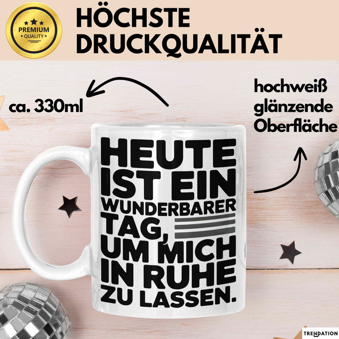 Sarkasmus Sarkastisch Tasse Geschenk Lustige Geschenkidee Heute Ist Ein Wunderbarer Tag um mich in ruhe zu lassen Weiß Trendation