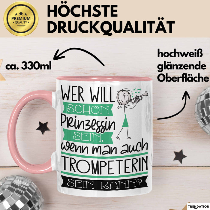 Trompeterin Tasse Geschenk Spruch Wer Will Schon Prinzessin Sein Wenn Man Auch Trompeterin Sein Kann Rosa Trendation