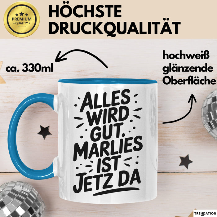 Marlies Tasse Geschenk Alles Ist Gut Marlies Ist Jetz Da Geschenkidee Becher mit Name Blau Trendation
