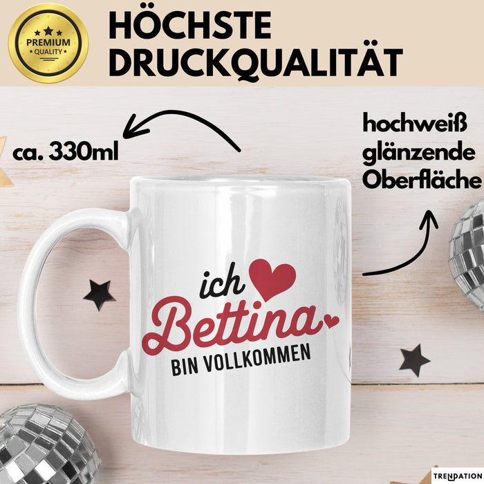 Bettina Tasse Geschenk Ich Bin Vollkommen Bettina Geschenkidee Geburtstag Weiß Trendation