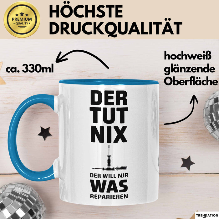 Handwerker Reparateur Tasse Geschenk Lustige Geschenkidee Spruch Der Tut Nix Der Will Nur Was Reparieren Blau Trendation