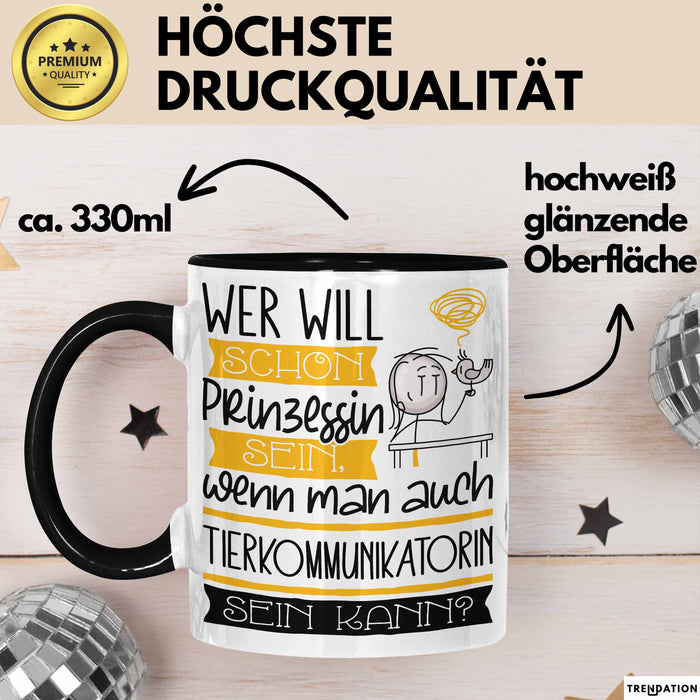 Tierkommunikatorin Tasse Geschenk Spruch Wer Will Schon Prinzessin Sein Wenn Man Auch Tierkommunikatorin Sein Kann Trendation
