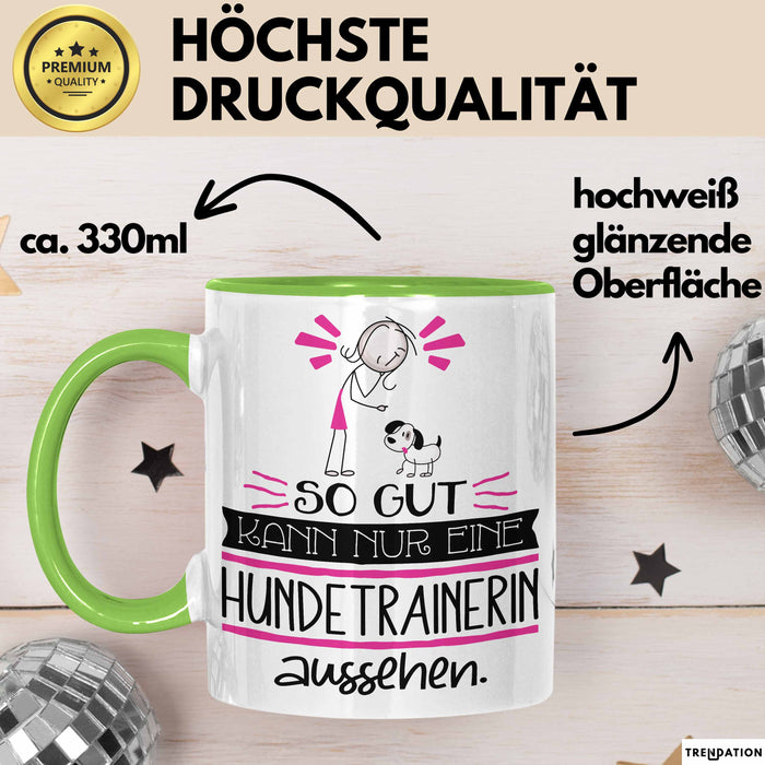 Hundetrainerin Geschenk Tasse So Gut Kann Nur Eine Hundetrainerin Aussehen Geschenkidee Geburtstag Weihnachten Lustig Grün Trendation
