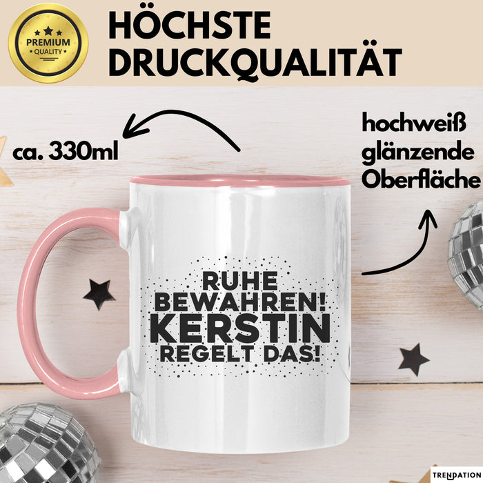 Kerstin Tasse Ruhe Bewahren! Kerstin Regelt Das! Geschenk