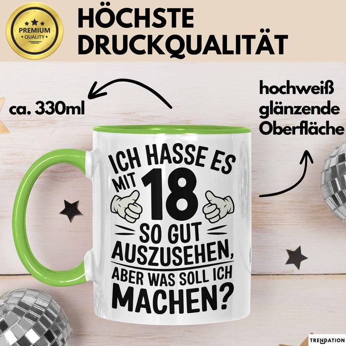 18 Geburtstag Teenager Tasse Geschenk Lustige Geschenkidee Spruch Ich Hasse Es Mit 18 So Gut Auszusehen Aber Was Soll Ich Machen Grün Trendation