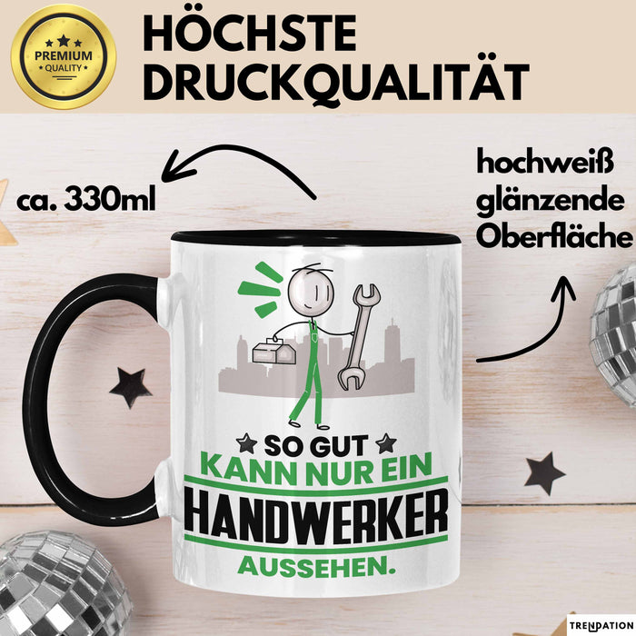 Handwerker Geschenk Tasse So Gut Kann Nur Ein Handwerker Aussehen Geschenkidee Kaffee-Becher Schwarz Trendation