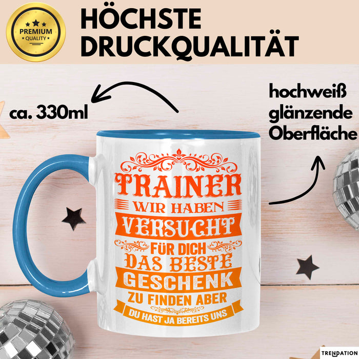 Fußballtrainer Fußballteam Tasse Geschenk Lustige Geschenkidee Spruch Trainer Wir Haben Versucht Für Dich Das Beste Geschenk Blau Trendation