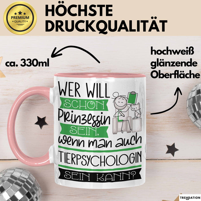 Tierpsychologin Tasse Geschenk Spruch Wer Will Schon Prinzessin Sein Wenn Man Auch Tierpsychologin Sein Kann Rosa Trendation