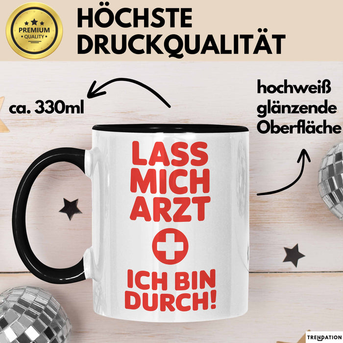 Arzt Tasse Geschenk Lustige Geschenkidee Spruch Lass Mich Arzt Ich Bin Durch Trendation