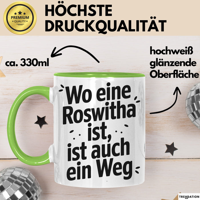 Roswitha Tasse Geschenk Wo Eine Roswitha Ist Ist Auch Ein Weg Geschenkidee Becher mit Name Grün Trendation