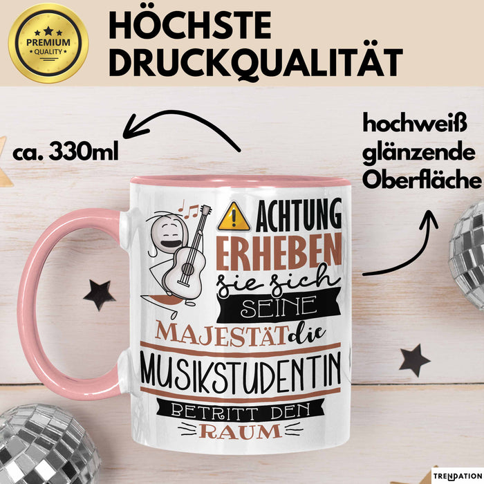 Musikstudentin Tasse Geschenk Lustiger Spruch Bitte Erheben Sie Sich Seine Majestät Die Musikstudentin Betritt Den Raum Rosa Trendation