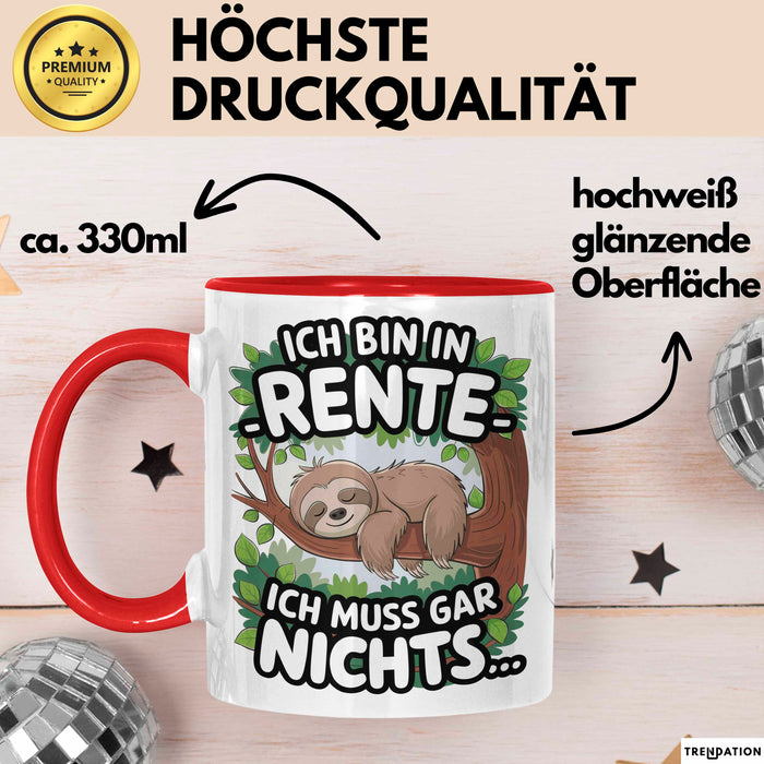 Rentner Pensionär Sarkasmus Faultier Tasse Geschenk Lustige Geschenkidee Spruch Ich Bin In Rente Ich Muss Gar Nichts Rot Trendation