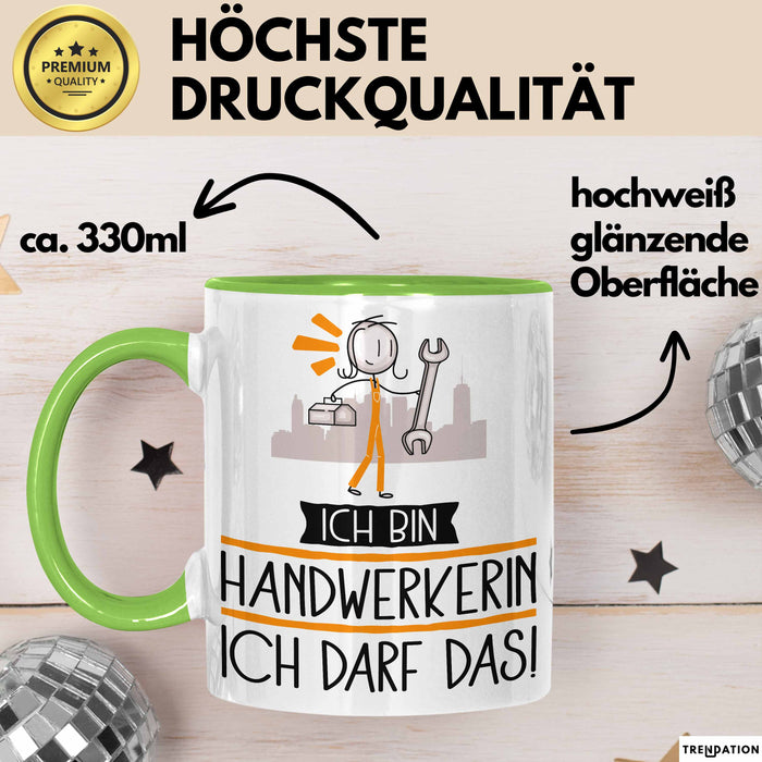 Geschenk für Handwerkerin Tasse Lustige Geschenkidee Geburtstag Ich Bin Handwerkerin Ich Darf Das Grün Trendation