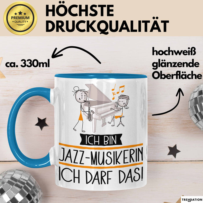 Geschenk für Jazz-Musikerin Tasse Lustige Geschenkidee Geburtstag Ich Bin Jazz-Musikerin Ich Darf Das Blau Trendation