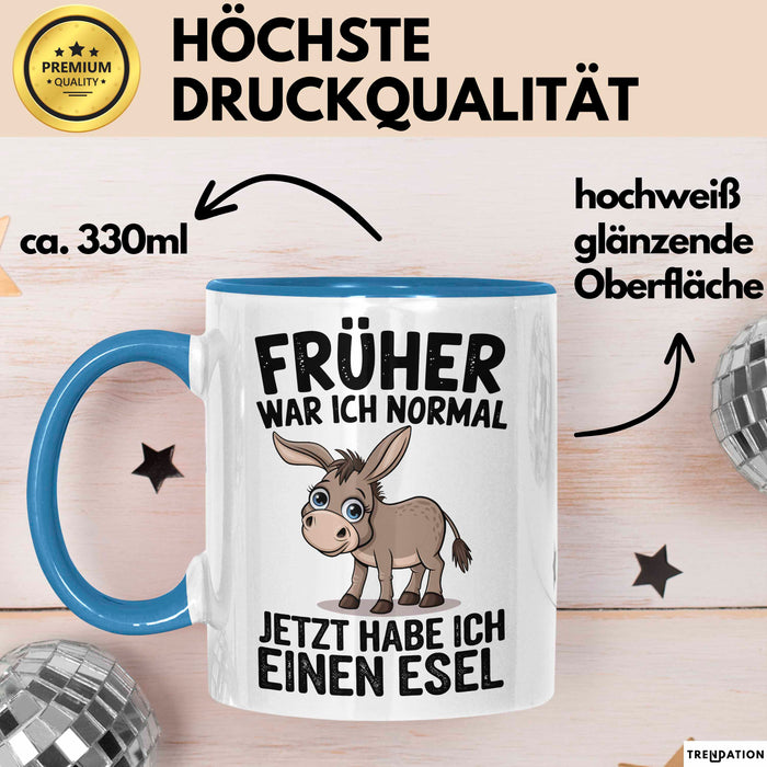 Esel Tier Tasse Geschenk Lustige Geschenkidee Spruch Früher War Ich Normal Jetzt Habe Ich Einen Esel Blau Trendation