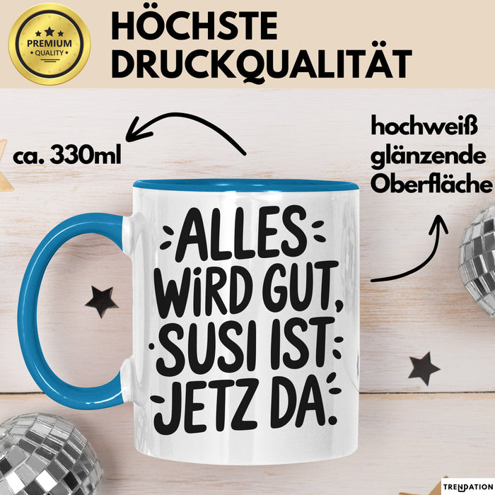 Susi Tasse Geschenk Alles Ist Gut Susi Ist Jetz Da Geschenkidee Becher mit Name Blau Trendation