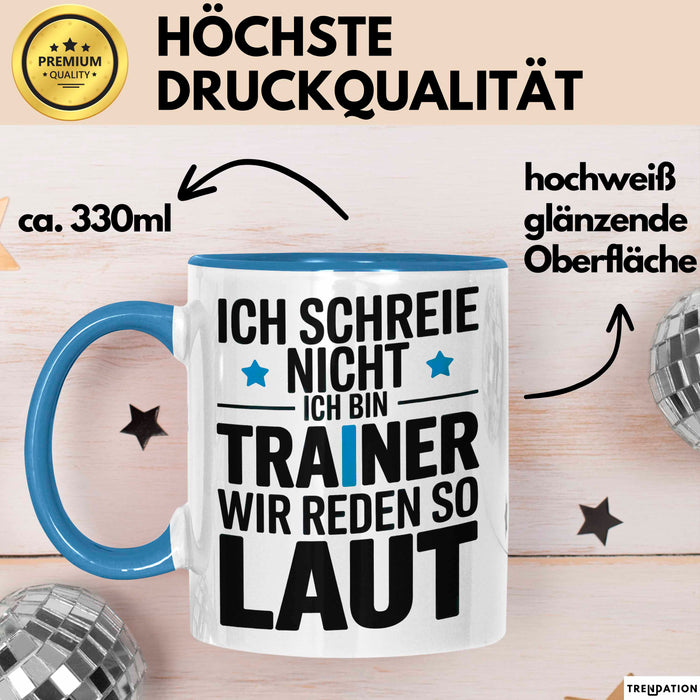 Fußballtrainer Fußballteam Tasse Geschenk Lustige Geschenkidee Spruch Ich Schreie Nicht Ich Bin Trainer Wir Reden So Laut Blau Trendation