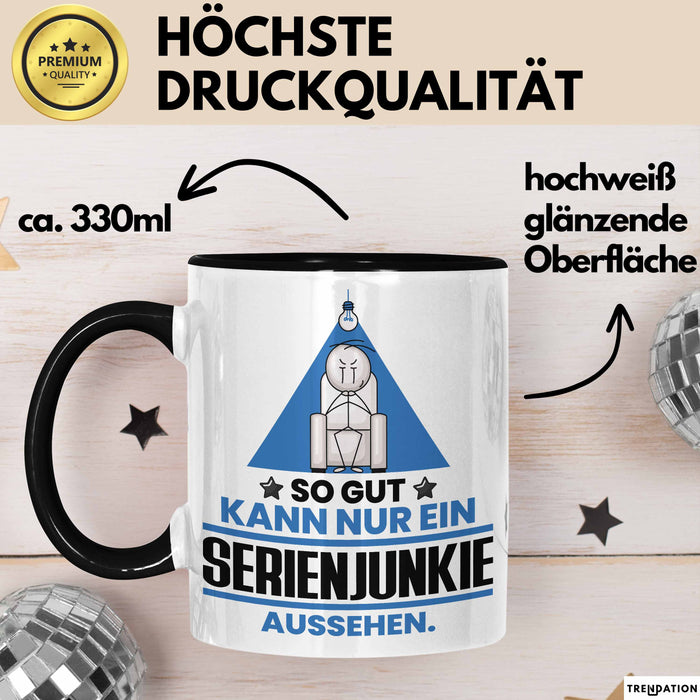 Serienjunkie Geschenk Tasse So Gut Kann Nur Ein Serienjunkie Aussehen Geschenkidee Kaffee-Becher Schwarz Trendation