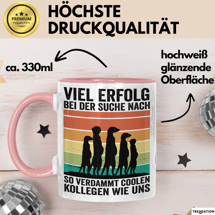 Office Arbeitskollege Tasse Geschenk Lustige Geschenkidee Spruch Viel Erfolg Bei Der Suche Nach So Verdammt Collen Kollegen Wie Uns Rosa Trendation