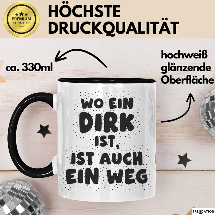 Dirk Tasse Wo Ein Dirk Ist, Ist Auch Ein Weg Geschenk