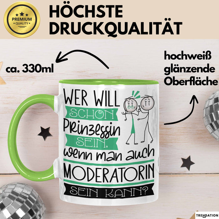 Moderatorin Tasse Geschenk Spruch Wer Will Schon Prinzessin Sein Wenn Man Auch Moderatorin Sein Kann Grün Trendation
