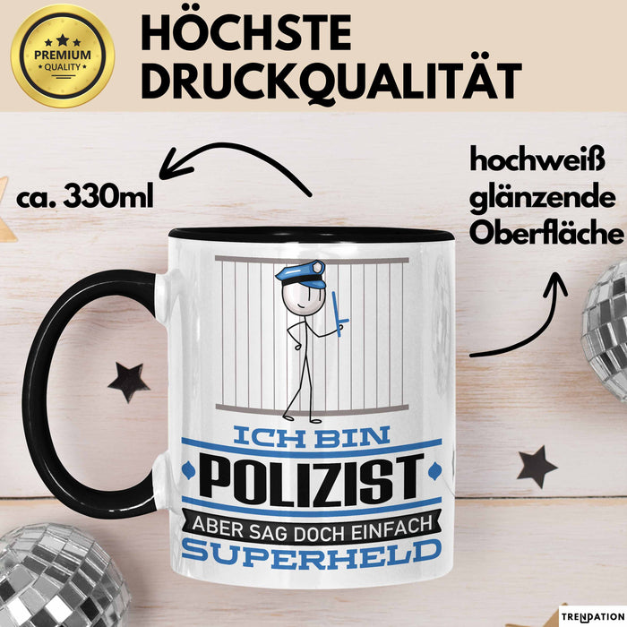 Polizist Geschenk Tasse Ich Bin Polizist Aber Sag Doch Einfach Superheld Lustige Geschenkdiee für Polizist Kaffee-Becher Schwarz Trendation
