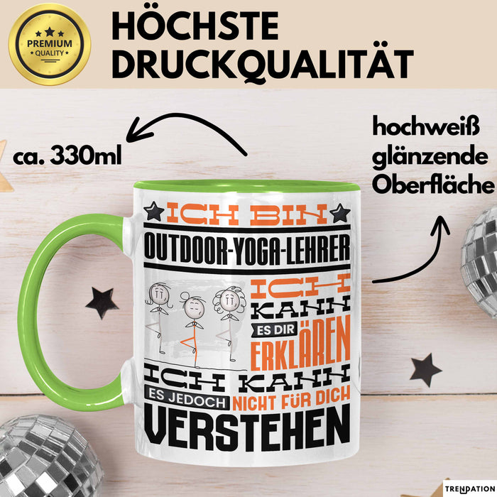 Outdoor-Yoga-Lehrer Geschenk Kaffee-Tasse Geschenkidee für Outdoor-Yoga-Lehrer Ich Bin Outdoor-Yoga-Lehrer Ich Kann Es Dir Erklären Jedoch Nicht Für Dich Verstehen Spruch Lustig Grün Trendation