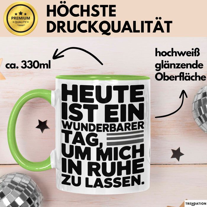 Sarkasmus Sarkastisch Tasse Geschenk Lustige Geschenkidee Heute Ist Ein Wunderbarer Tag um mich in ruhe zu lassen Grün Trendation