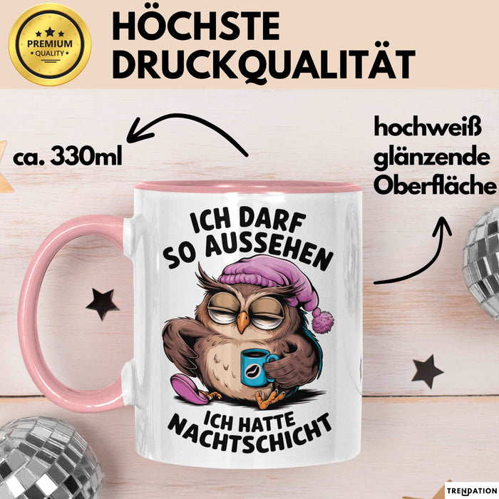 Sarkastische Eule Tier Kaffee Tasse Geschenk Lustige Geschenkidee Spruch Ich Darf So Aussehen Ich Hatte Nachtschicht Rosa Trendation