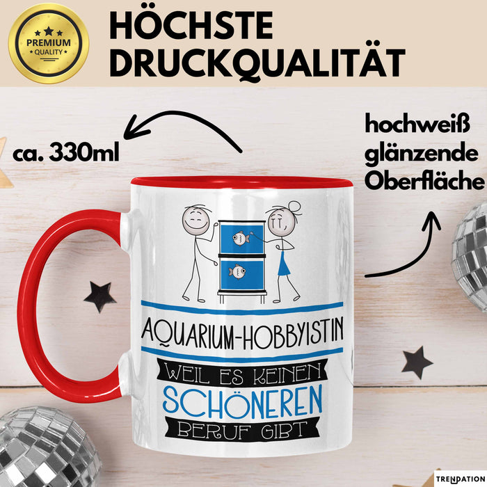 Aquarium-Hobbyistin Weil Es Keinen Schöneren Beruf Gibt Tasse Geschenk für Eine Aquarium-Hobbyistin Lustig Rot Trendation