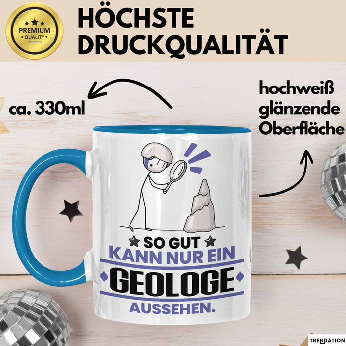 Geologe Geschenk Tasse So Gut Kann Nur Ein Geologe Aussehen Geschenkidee Kaffee-Becher Blau Trendation