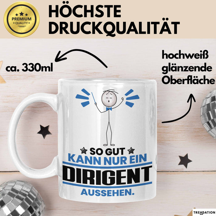 Dirigent Geschenk Tasse So Gut Kann Nur Ein Dirigent Aussehen Geschenkidee Kaffee-Becher Weiß Trendation