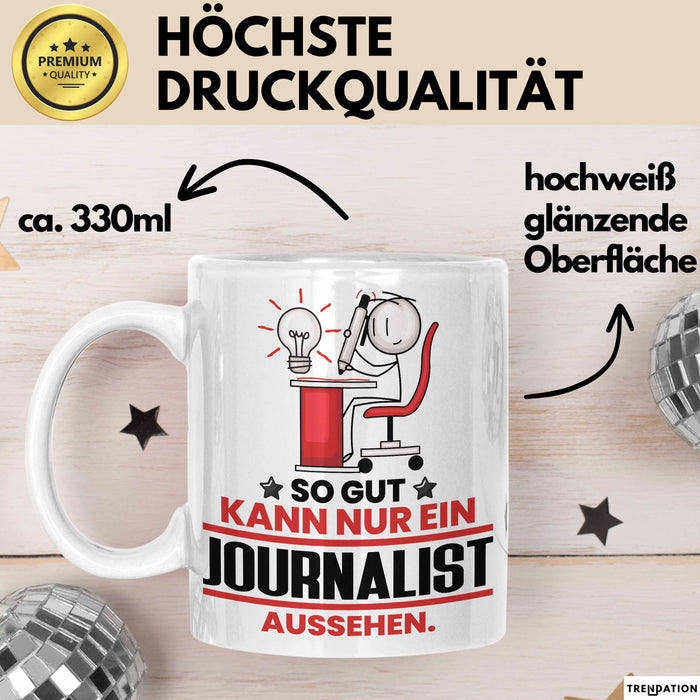 Journalist Geschenk Tasse So Gut Kann Nur Ein Journalist Aussehen Geschenkidee Kaffee-Becher Weiß Trendation