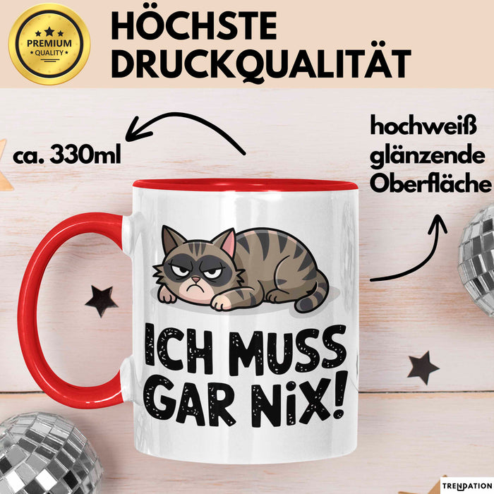 Sarkastische Katze Tier Tasse Geschenk Lustige Geschenkidee Spruch Ich Muss Gar Nix Rot Trendation