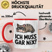 Sarkastische Katze Tier Tasse Geschenk Lustige Geschenkidee Spruch Ich Muss Gar Nix Rot Trendation
