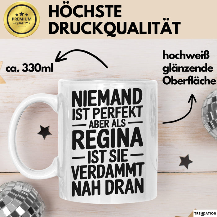 Regina Tasse Geschenk Niemand Ist Perfekt Regina Verdammt Nah Dran Geschenkidee Weiß Trendation