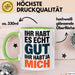 Sarkasmus Sarkastisch Tasse Geschenk Lustige Geschenkidee Spruch Ihr Habt Es Echt Gut Ihr Habt Ja Mich Grün Trendation