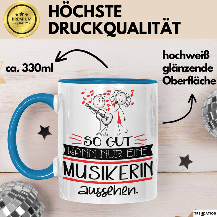 Musikerin Geschenk Tasse So Gut Kann Nur Eine Musikerin Aussehen Geschenkidee Geburtstag Weihnachten Lustig Blau Trendation