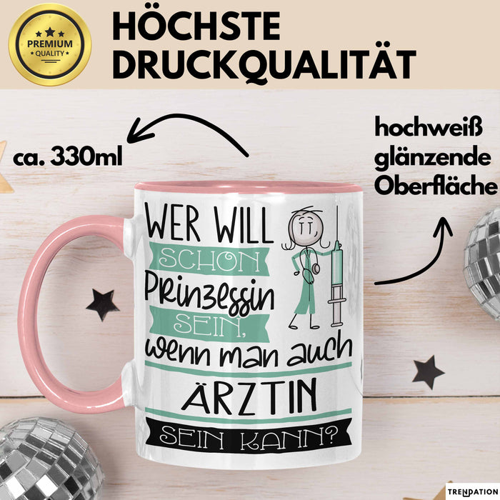 Ärztin Tasse Geschenk Spruch Wer Will Schon Prinzessin Sein Wenn Man Auch Ärztin Sein Kann Rosa Trendation