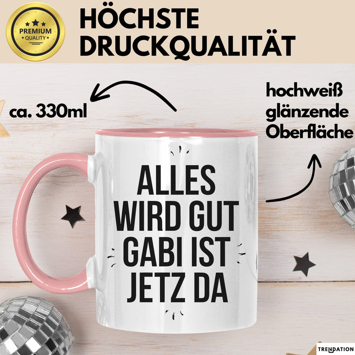 Gabi Tasse Geschenk Alles Ist Gut Gabi Ist Jetz Da Geschenkidee Becher mit Name Rosa Trendation
