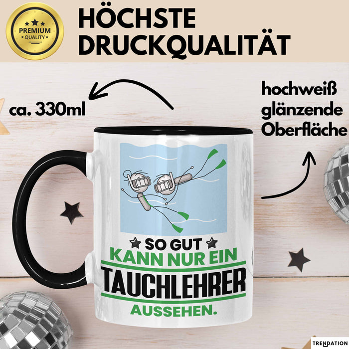 Tauchlehrer Geschenk Tasse So Gut Kann Nur Ein Tauchlehrer Aussehen Geschenkidee Kaffee-Becher Schwarz Trendation