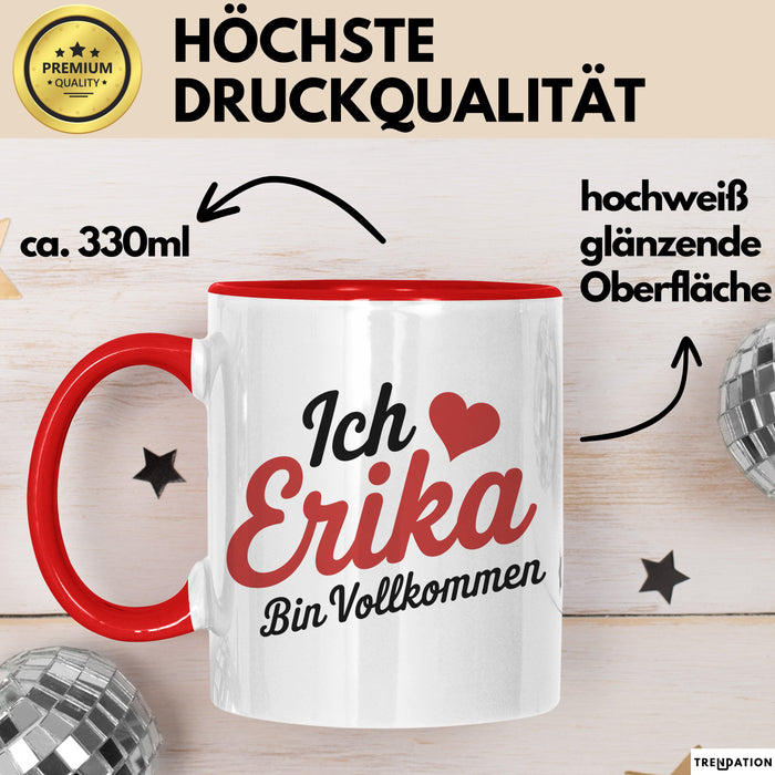 Erika Tasse Geschenk Ich Bin Vollkommen Erika Geschenkidee Geburtstag Rot Trendation