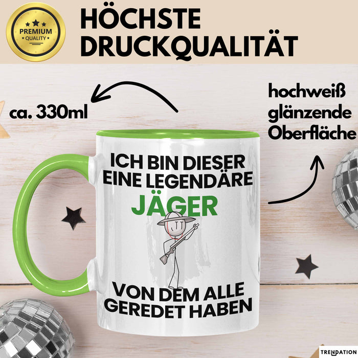 Jäger Geschenk Tasse Lustige Geschenkidee Geburtstag für Jäger Ich Bin Dieser Legendäre Jäger Von Dem Alle Geredet Haben Kaffee-Becher Grün Trendation