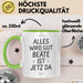 Beate Tasse Geschenk Alles Ist Gut Beate Ist Jetz Da Geschenkidee Becher mit Name Grün Trendation
