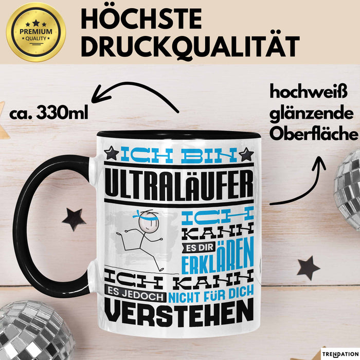 Ultraläufer Geschenk Kaffee-Tasse Geschenkidee für Ultraläufer Ich Bin Ultraläufer Ich Kann Es Dir Erklären Jedoch Nicht Für Dich Verstehen Spruch Lustig Schwarz Trendation