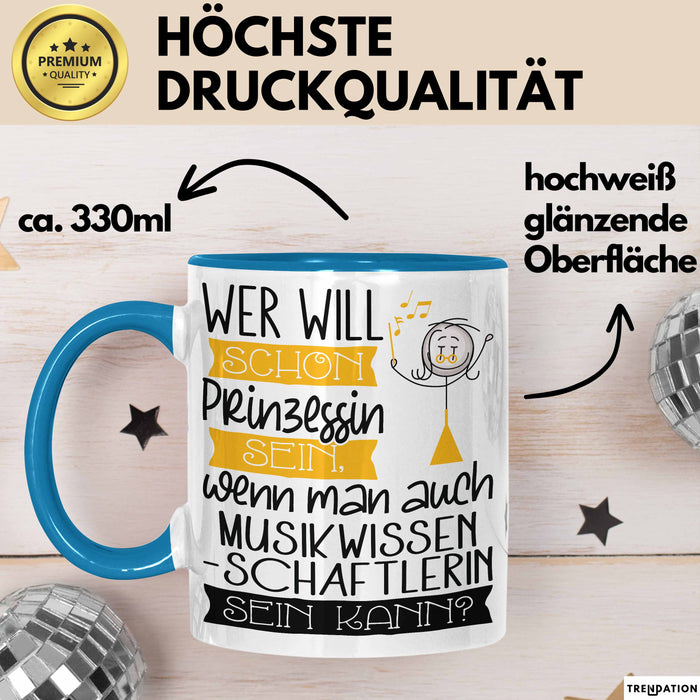 Musikwissenschaftlerin Tasse Geschenk Spruch Wer Will Schon Prinzessin Sein Wenn Man Auch Musikwissenschaftlerin Sein Kann Blau Trendation