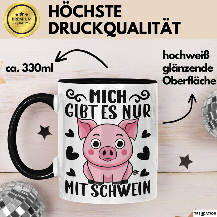 Schweine-Liebhaber Tasse Geschenk Mich Gibt Es Nur Mit Schwein Hausschwein Trendation